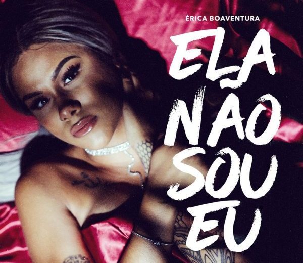 “Ela não sou eu” il nuovo singolo di Érica Boaventura